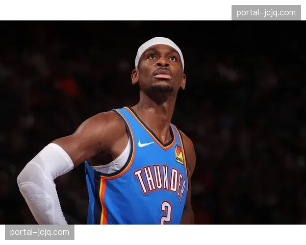 亚历山大出勤率优势明显 雷霆核心战术权重持续稳定 亚历山大出勤率优势明显 雷霆核心战术权重持续稳定